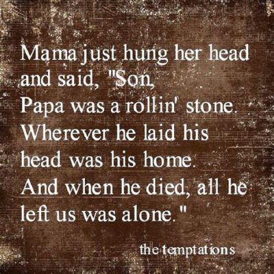 what does papa was a rolling stone mean what does it say about the father's life choices?